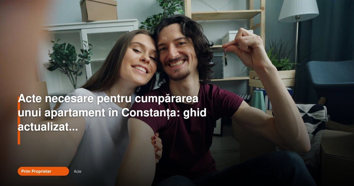 Acte cumparare apartament Constanța: ghid actualizat pentru 2026