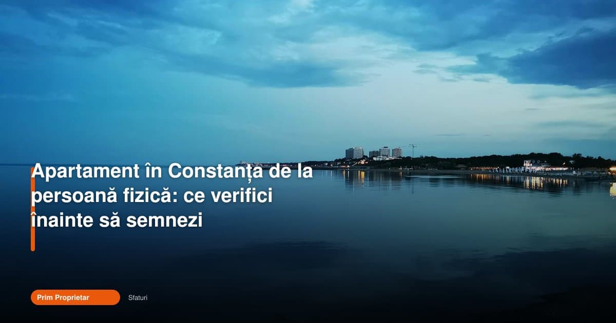 Ce verifici când cumperi un apartament din Constanța de la persoană fizică