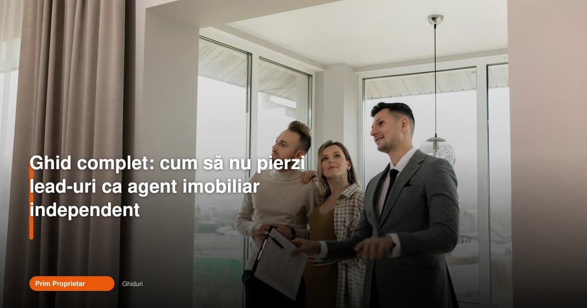Cum sa nu pierzi leaduri agent imobiliar: ghid complet